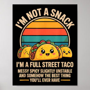 Not A Snack A Full Street Taco Humour Sarcastic Poster