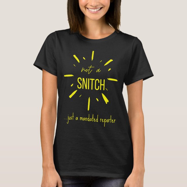 Not A Snitch Just A Mandated Reporter T-Shirt (Front)