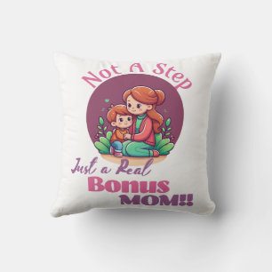 Not a Step Just a Real Bonus Mom Mothers day Gift Throw Pillow