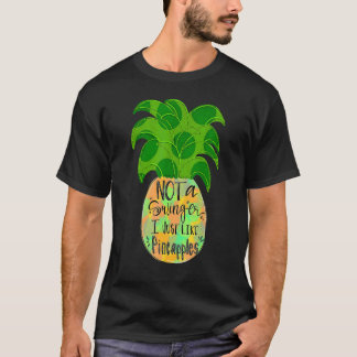 Not A Swinger I Just Like Pineapples T-Shirt