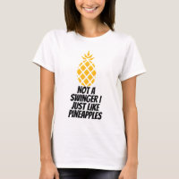 Not A Swinger I Just Like Pineapples