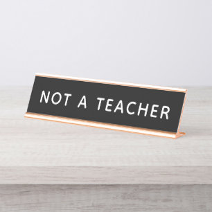 Not a Teacher Funny Home Office Desk Name Plate