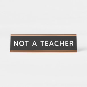Not a Teacher Funny Home Office Desk  Name Plate