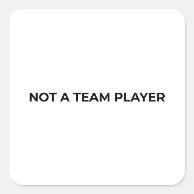 Not A Team Player Minimalist Typographic  Square Sticker (Front)