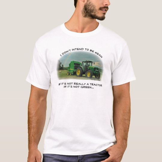 Not a tractor if it's not green. T-Shirt