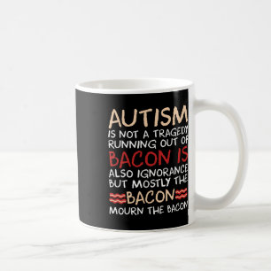 Not A Tragedy No Bycon Is Fun Autism Awareness Coffee Mug