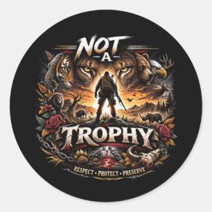 Not a Trophy Classic Round Sticker