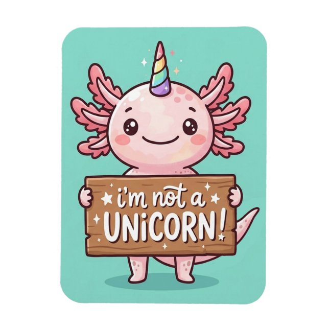 Not A Unicorn Axolotl Magnet - Custom Rainbow Gift (Vertical)