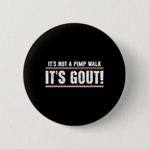 Not A Walk Gout Funny Old Man Medical Humour 2 Inch Round Button