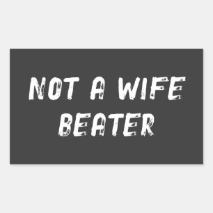 Not a Wife Beater Sticker