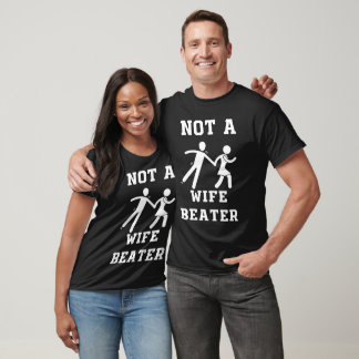 Not A Wife Beater T-Shirt