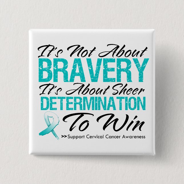 Not About Bravery - Cervical Cancer 2 Inch Square Button (Front)