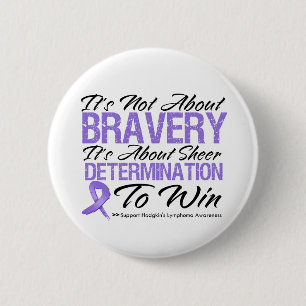 Not About Bravery - Hodgkin's Lymphoma 2 Inch Round Button