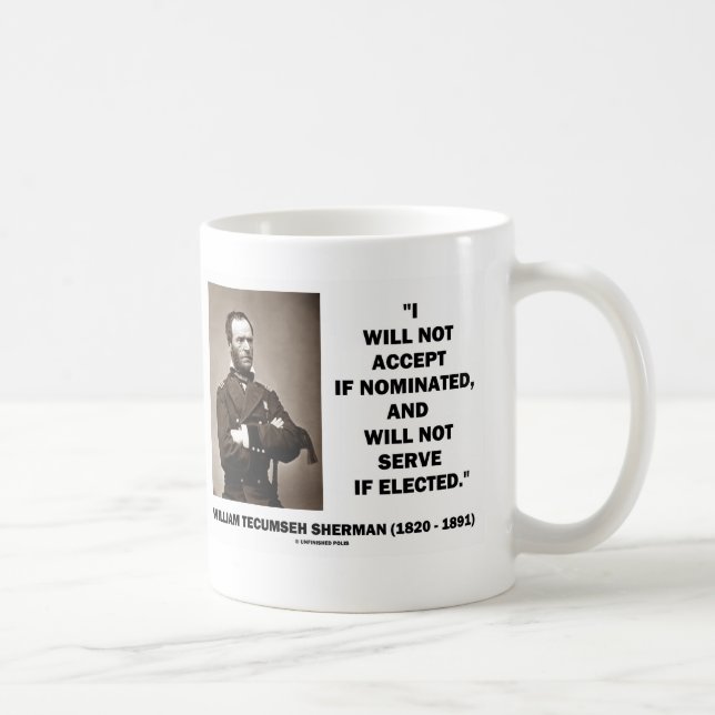 Not Accept If Nominated Not Serve Sherman Quote Coffee Mug (Right)
