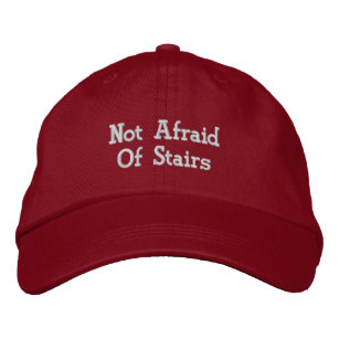 Not Afraid Of Stairs Hat