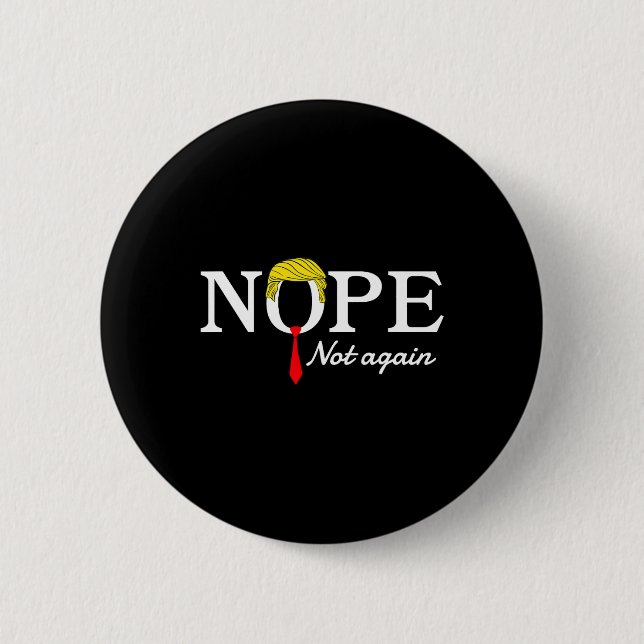 Not Again Funny Sarcastic Trump Statement Usa Humo 2 Inch Round Button (Front)