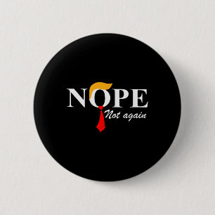 Not Again Funny Trump Apparel Nope Not Again Trump 2 Inch Round Button