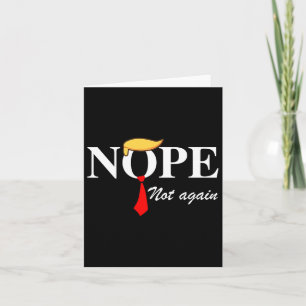 Not Again Funny Trump Apparel Nope Not Again Trump Card