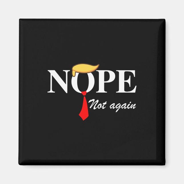 Not Again Funny Trump Apparel Nope Not Again Trump Magnet (Front)