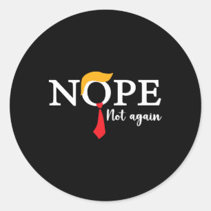 Not Again Funny Trump Biden Democrat Usa Election  Classic Round Sticker