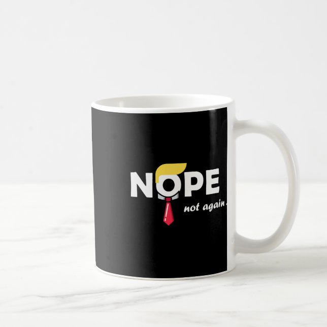 Not Again Funny Trump Tee Vote  Coffee Mug (Right)