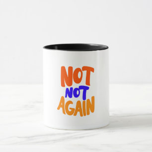 Not Again, Tired, lazyness Mug