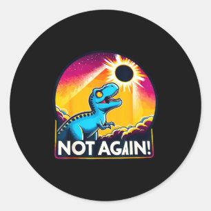 Not Again Total Solar Eclipse Classic Round Sticker