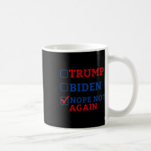 Not Again Vote 2024 Anti Trump Anti Biden  Coffee Mug