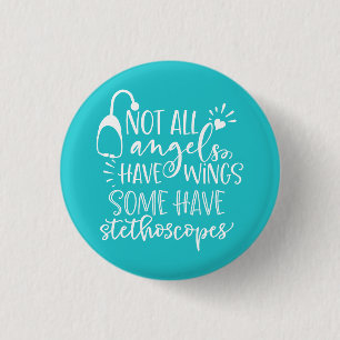 Not All Angels Have Wings Some Have Stethoscopes 1 Inch Round Button