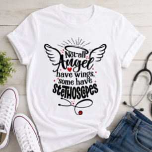 Not All Angels Have Wings Some Have Stethoscopes  T-Shirt