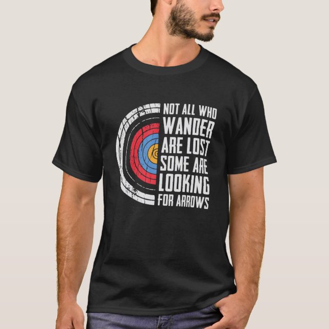Not All Are Lost Some Looking For Arrows - Bow Fun T-Shirt (Front)