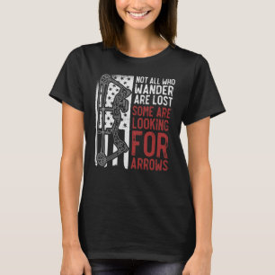 Not All Are Lost Some Looking For Arrows Recurve T-Shirt