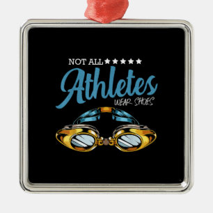 Not All Athletes Wear Shoes Funny Swimming Swimmer Metal Ornament