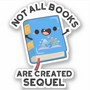 Not All Books Are Created Sequel Funny Reading Pun