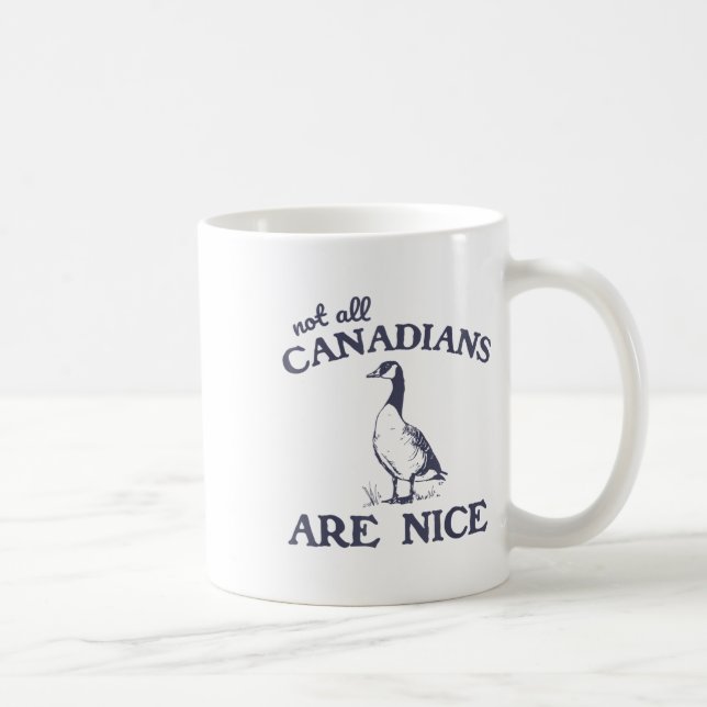 Not All Canadians Are Nice Funny Goose  Coffee Mug (Right)