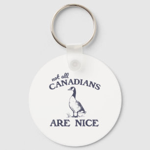 Not All Canadians Are Nice Funny Goose Keychain