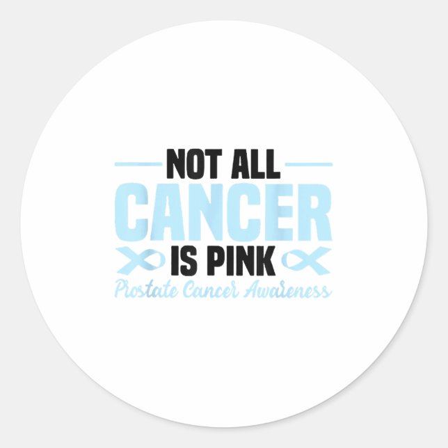 Not All Cancer Is Nk Prostate Cancer Awareness  Classic Round Sticker (Front)