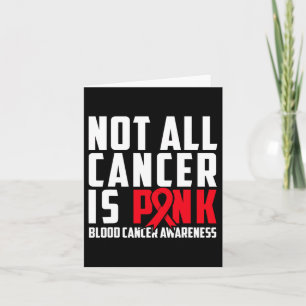 Not All Cancer Is Pink. Blood Cancer Awareness 1 Card