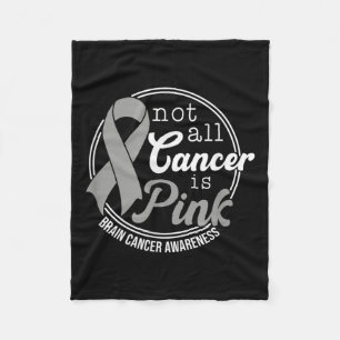 Not All Cancer Is Pink, Brain Cancer Awareness  Fleece Blanket