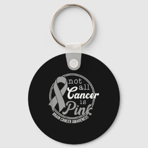 Not All Cancer Is Pink, Brain Cancer Awareness  Keychain