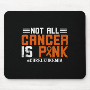 Not All Cancer Is Pink Leukaemia Awareness Month Mouse Pad