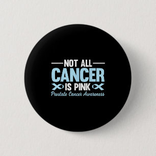 Not All Cancer Is Pink Prostate Cancer Awareness B 2 Inch Round Button