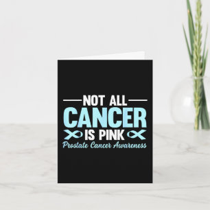 Not All Cancer Is Pink Prostate Cancer Awareness B Card