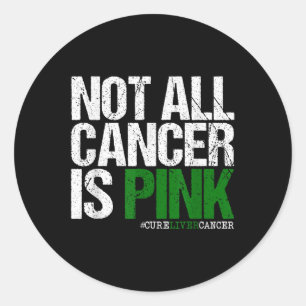 Not All Cancer Is Pink Ribbon Liver Cancer Awarene Classic Round Sticker
