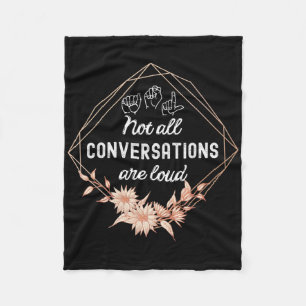 Not All Conversations Are Loud Floral Asl Deaf Awa Fleece Blanket