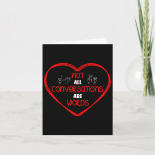 Not All Conversations Are Words Sign Language Awar Card