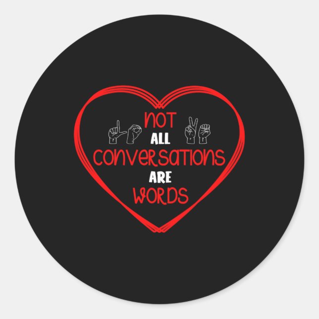 Not All Conversations Are Words Sign Language Awar Classic Round Sticker (Front)
