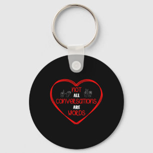 Not All Conversations Are Words Sign Language Awar Keychain
