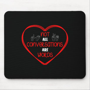 Not All Conversations Are Words Sign Language Awar Mouse Pad