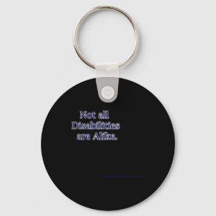 Not All Disabilities Are Alike Disabilities Awaren Keychain